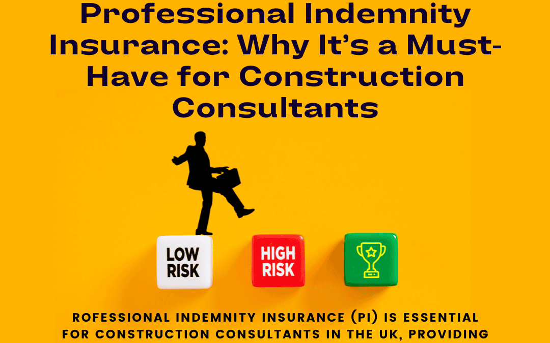 Professional Indemnity Insurance: Why It’s a Must-Have for Construction Consultants